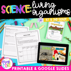Living Organisms - 1st & 2nd Grade Science Unit - Printable & Digital