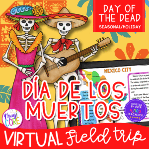 Day of the Dead Virtual Field Trip Digital Resource Activity Dia de los Muertos