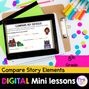 Digital Lessons: Compare Characters, Setting & Events RL.5.3 - Google Slides & Seesaw