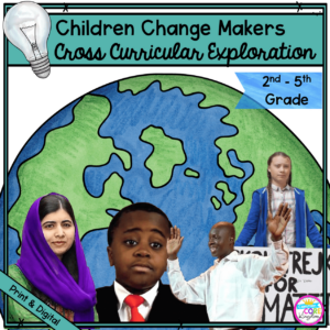 Children Change Makers Cross Curricular Exploration about Activism