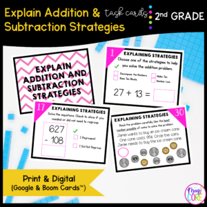 Explain Addition & Subtraction - 2nd Grade Task Cards-Print & Digital - 2.NBT.9