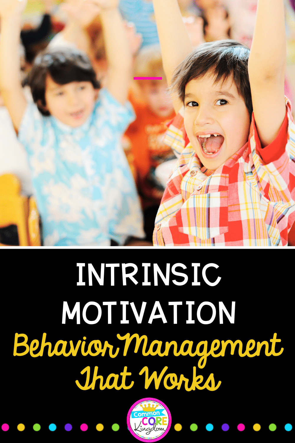 Behavior management that works using intrinsic motivation