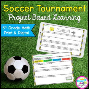 Algebraic Thinking "Soccer" Project Based Activity - 5th Grade Print & Digital