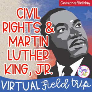 Virtual Field Trip to MLK Day: Civil Rights & Martin Luther King - Grades 4-6