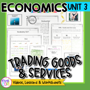 Economics Unit 3: Trading Goods and Services Social Studies Lessons