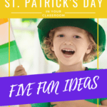Five Fun Ideas for St. Patrick's Day in the Classroom Pin Cover
