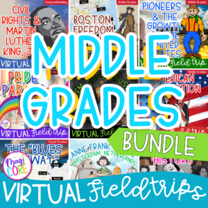 Upper Elementary and Middle School Virtual Field Trips GROWING Bundle