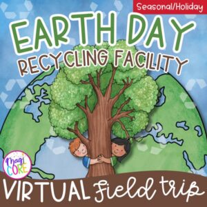 Earth Day Activity Virtual Field Trip Digital Resource Reduce Reuse Recycle 3 Rs