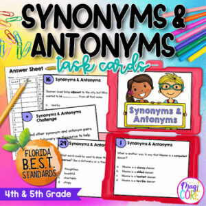 Synonyms & Antonyms Task Cards - 4th & 5th Grade FL BEST ELA.4.V.1.3 ELA.5.V.1.3
